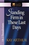 Kay Arthur, Olson - Standing Firm in These Last Days