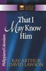 David Arthur, Kay Arthur, David Lawson - That I May Know Him