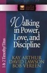 Kay Arthur, David Lawson, Bob Vereen - Walking in Power, Love, and Discipline