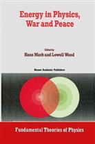 Han Mark, Hans Mark, Wood, Wood, Lowell Wood - Energy in Physics, War and Peace