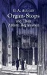 G.A. Audsley, George Ashdown Audsley, George Ashdown/ Smith Audsley - Organ-Stops and Their Artistic Registration