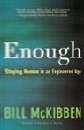 Bill Mckibben - Enough: Staying Human in an Engineering Age