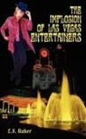 L. S. Baker - The Implosion of Las Vegas Entertainers