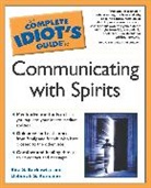 Deb Baker, Rita Berkowitz, Rita S. (Rita S. Berkowitz) Romaine Berkowitz, Rita S. Romaine Berkowitz, Deborah S Romaine, Deborah S. Romaine - The Complete Idiot's Guide to Communicating With Spirits