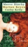 Maeve Binchy, Cathy Kelly, Marian Keyes - Irish girls about town