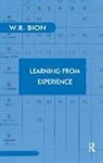 Wilfred R. Bion, Wilfred R Bion, Wilfred R. Bion - Learning From Experience