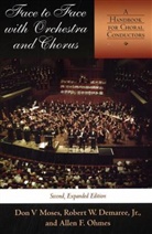 Robert W Demaree, Robert W. Demaree, Robert W. Jr. Demaree, Demaree Robert W Jr, Don Demaree Moses, Don V Moses... - Face to Face With Orchestra and Chorus, Second, Expanded Edition