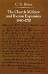 C. R. Boxer - Church Militant and Iberian Expansion, 1440-1770