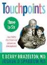 T. Brazelton, T. Berry Brazelton, TBerry Brazelton, Brazelton T. Berry, Joshua Sparrow, Joshua D. Sparrow - Touchpoints Three to Six