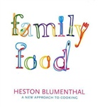 Heston Blumenthal - Family Food : a New Approach to Cooking