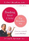 T Brazelton, T. Berry Brazelton, Brazelton T. Berry, J Sparrow, Joshua Sparrow, Joshua D. Sparrow - Feeding Your Child: The Brazelton Way
