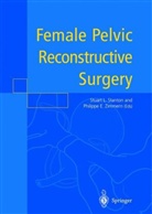 Stuart L. Stanton, Philippe E. Zimmern, Stuar L Stanton, Stuart L Stanton, Stuart Stanton, Stuart L. Stanton... - Female Pelvic Reconstructive Surgery