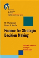 Vikram K Nanda, Vikram K. Nanda, Narayanan, M Narayanan, M P Narayanan, M. P. Narayanan... - Finance for Strategic Decision-Making