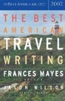 Frances Mayes, Frances (EDT)/ Wilson Mayes, Jason Wilson, Frances Mayes, Jason Wilson - The Best American Travel Writing 2002