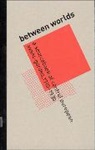 T O Benson, T. O. Benson, Timothy O Benson, Timothy O. Benson, Timothy O. Forgacs Benson, Eva Forgacs... - Between Worlds