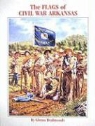 Glenn Dedmondt - The Flags Of Civil War Arkansas