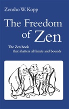 Zensho W. Kopp, Zensho W. Kopp - The Freedom of Zen
