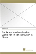 Shengda Guo - Die Rezeption des ethischen Werks von Friedrich Paulsen in China