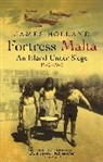 James Holland - Fortress Malta: