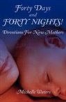 Michelle Michelle, Waters Michelle, Michelle Waters - Forty Days and Forty Nights!