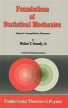 W. T. Grandy, Walter Grandy, W T Grandy Jr, W. T. Grandy Jr., W.T. Grandy Jr., Walter Grandy Jr. - Foundations of Statistical Mechanics