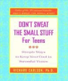 Richard Carlson - Don't Sweat the Small Stuff for Teens