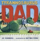 Liz Rosenberg, Liz/ Myers Rosenberg, Matthew Myers - Tyrannosaurus Dad