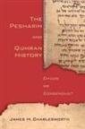 James H. Charlesworth - The Pesharim and Qumran History