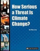 Hal Marcovitz - How Serious a Threat Is Climate Change?