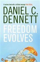 Daniel C Dennett, Daniel C. Dennett, Dennett Daniel C. - Freedom Evolves