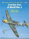 Boris Ciglic, Ciglic Boris, Dragan Savic, Dragan Slavic, John Weal, Weal John - Croatian Aces of World War 2