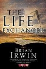 Brian Irwin - The Life Exchanger