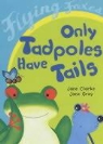 Jane Clarke - Only Tadpoles Have Tails