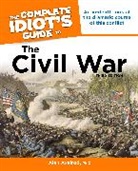 Alan Axelrod, Ph. D. Alan Axelrod - The Complete Idiot's Guide to the Civil War, 3rd Edition