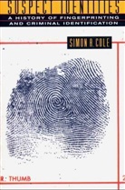 Simon a Cole, Simon A. Cole - Suspect Identities
