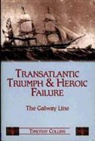Tim Collins, Timothy Collins - Transatlantic Triumph and Heroic Failure: The Galway Line