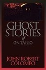 John Robert Colombo, Colombo John Robert - Ghost Stories of Ontario
