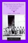 Ian Copland, Christopher Alan Bayly, Rajnarayan Chandavarkar - The Princes of India in the Endgame of Empire, 1917-1947