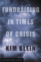 Kim Klein, Kim Klein - Fundraising In Times Of Crisis