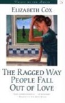 Elizabeth Cox - The Ragged Way People Fall Out of Love