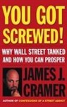 James J Cramer, James J. Cramer - You Got Screwed!