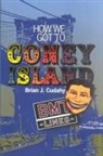Brian J Cudahy, Brian J. Cudahy - How We Got to Coney Island