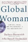 Barbara Ehrenreich, Arlie Russell Hochschild, Barbara Ehrenreich, Arlie Hochschild, Arlie Russell Hochschild - Global Woman