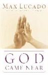 Max Lucado - God Came Near