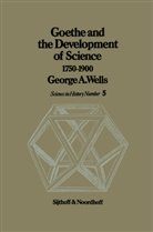 G a Wells, G. A. Wells, G.a. Wells - Goethe and the Development of Science 1750-1900