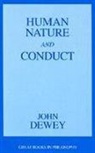 John Dewey, Robert M. Baird, Stuart E. Rosenbaum - Human Nature and Conduct