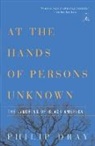 Philip Dray - At the Hands of Persons Unknown