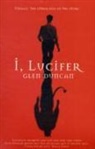 Glen Duncan - I, Lucifer
