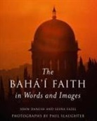 John Danesh, Et Al, Seena Fazel, Paul Slaughter, Paul Slaughter - The Baha'i Faith in Words and Images