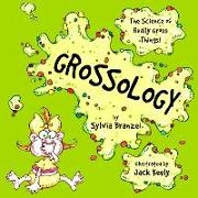 Sylvia Branzei, Branzei Sylvia, Jack Keely, Jack Keely, Keely Jack - Grossology The Science of Really Gross Things